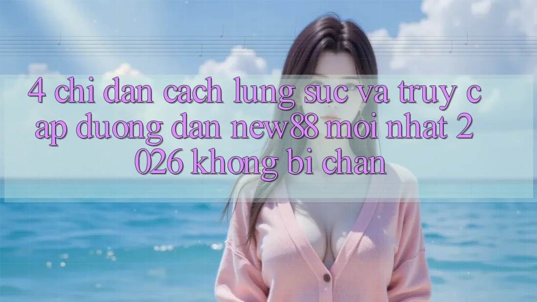 4. Chỉ dẫn Cách Lùng sục và Truy Cập Đường dẫn New88 Mới Nhất 2026 Không Bị Chặn