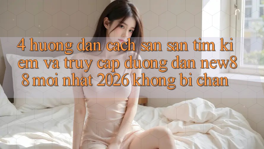 4. Hướng Dẫn Cách Săn săn tìm kiếm và Truy Cập Đường dẫn New88 Mới Nhất 2026 Không Bị Chặn