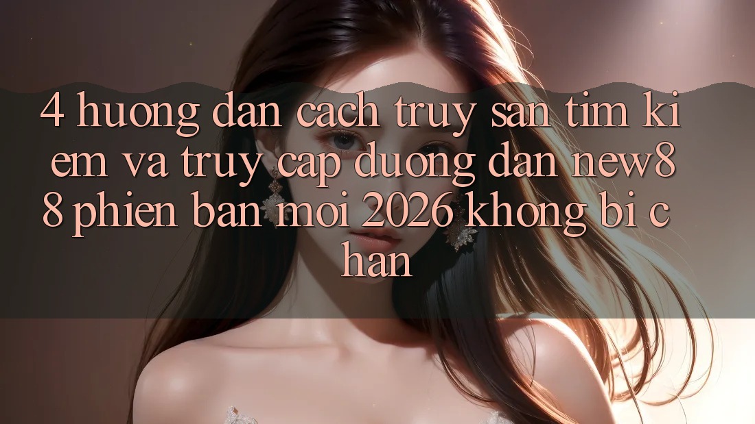4. Hướng Dẫn Cách Truy săn tìm Kiếm và Truy Cập Đường dẫn New88 Phiên bản mới 2026 Không Bị Chặn