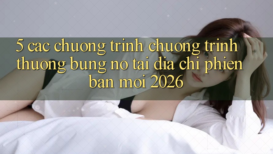 5. Các Chương Trình Chương trình thưởng Bùng Nổ Tại Địa Chỉ Phiên bản mới 2026