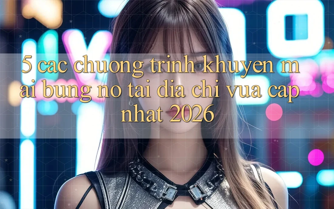 5. Các Chương Trình Khuyến Mãi Bùng Nổ Tại Địa Chỉ Vừa cập nhật 2026