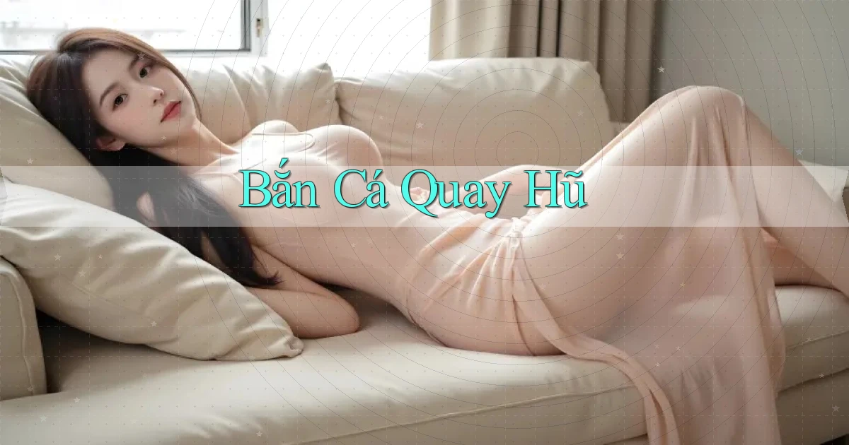 Bắn cá Quay hũ