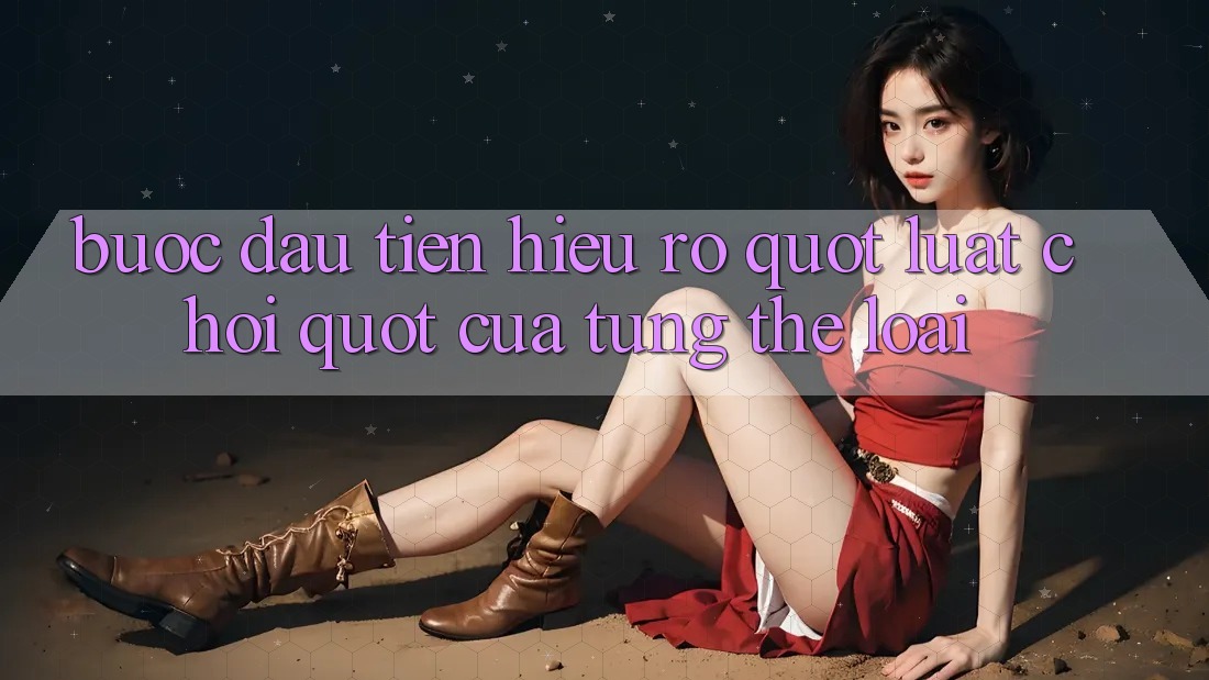 Bước Đầu Tiên: Hiểu Rõ " Luật Chơi" Của Từng Thể Loại