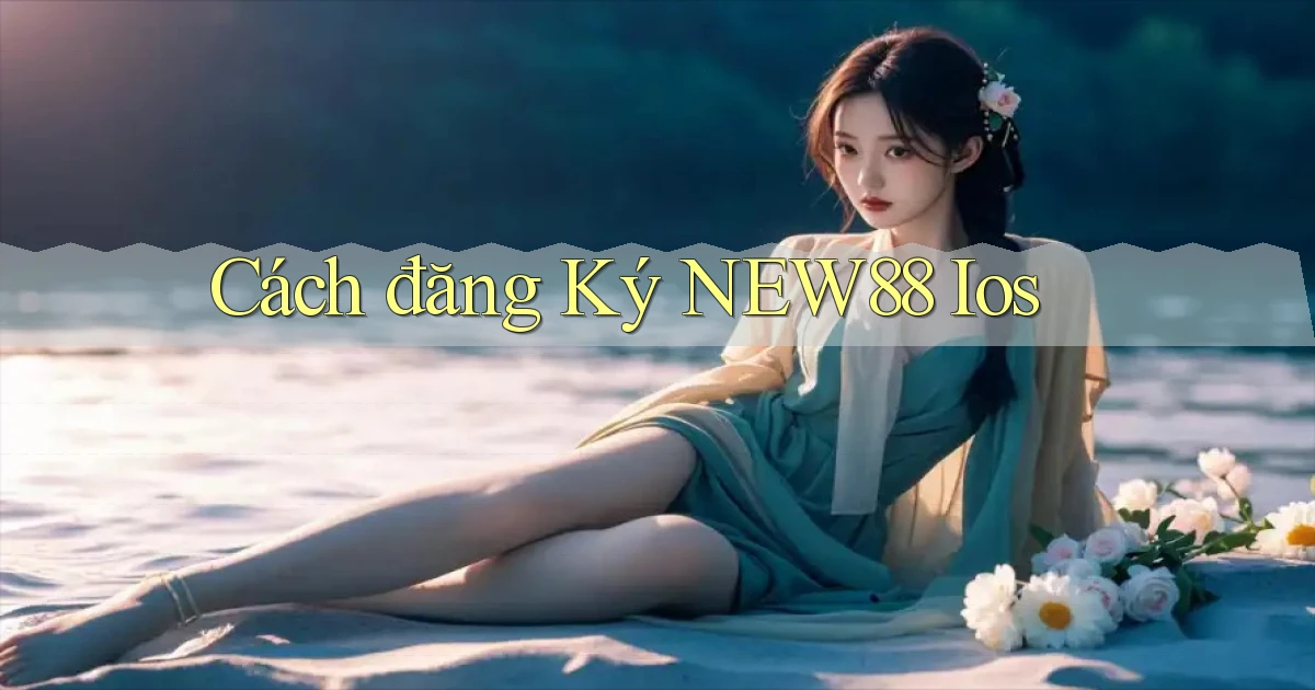 cách đăng ký new88 ios