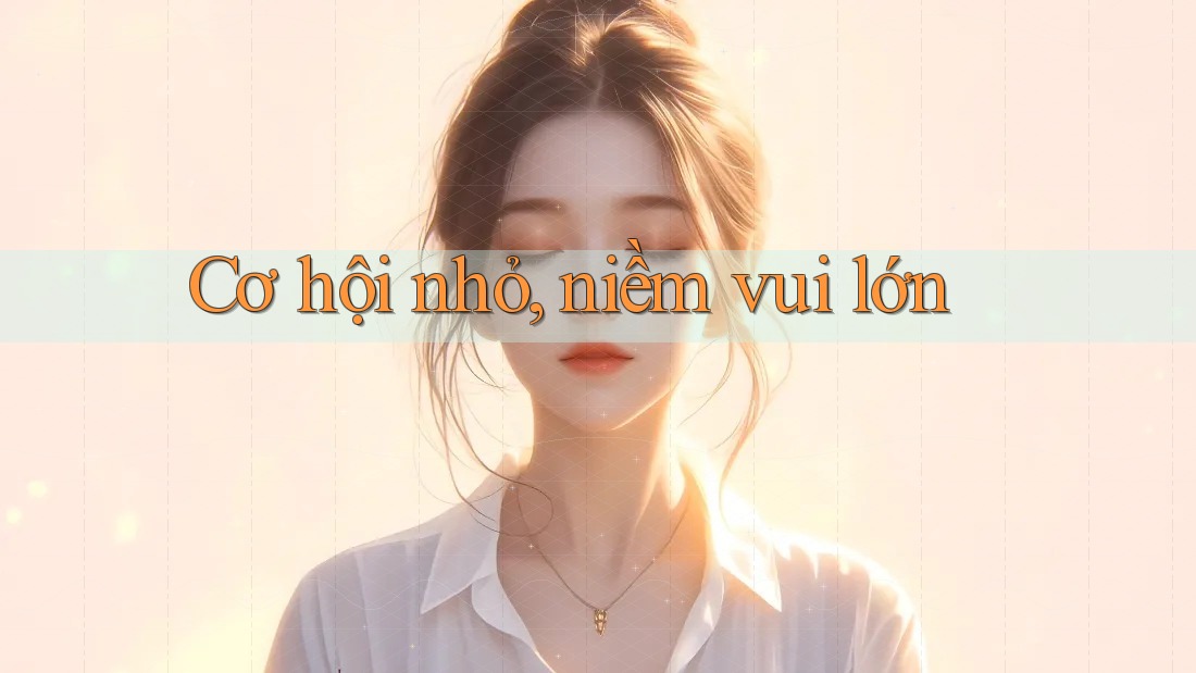 Cơ hội nhỏ, niềm vui lớn