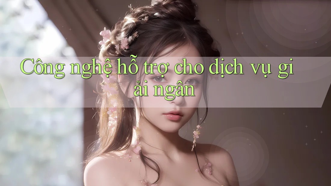 Công nghệ hỗ trợ cho dịch vụ giải ngân