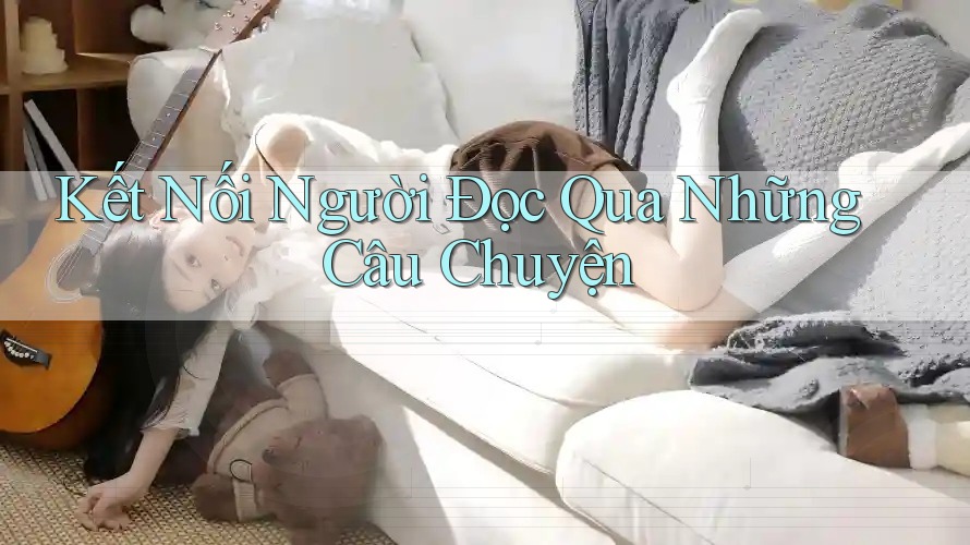 Kết Nối Người Đọc Qua Những Câu Chuyện