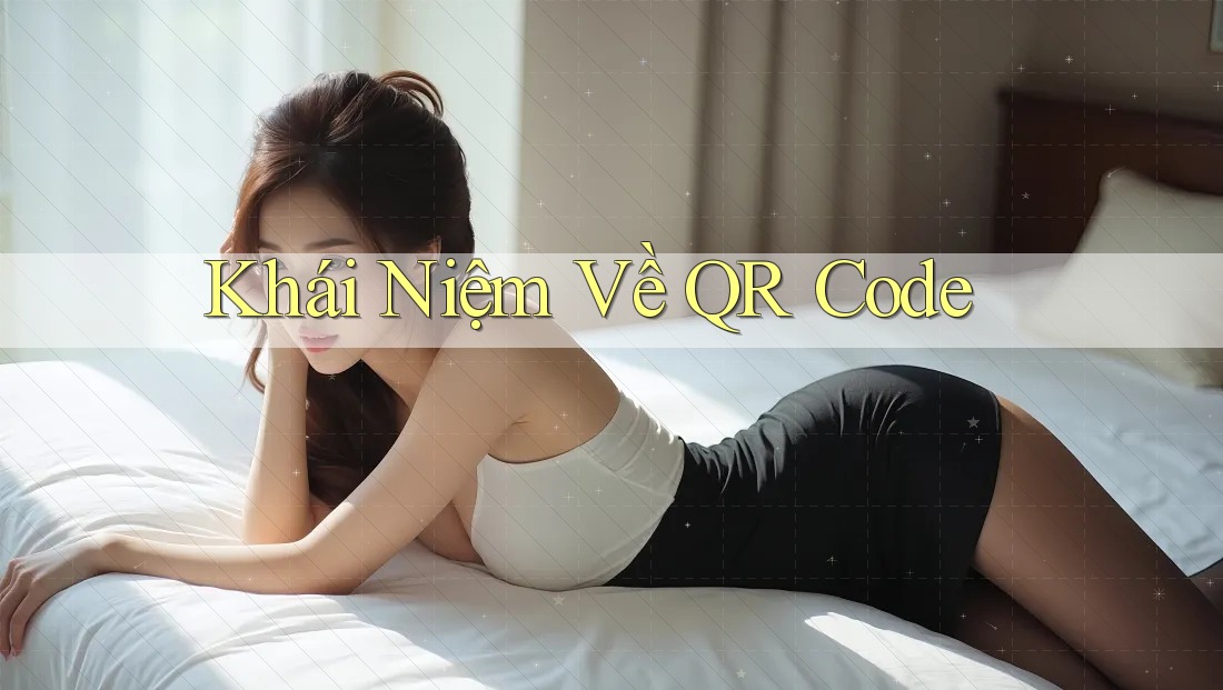 Khái Niệm Về QR Code