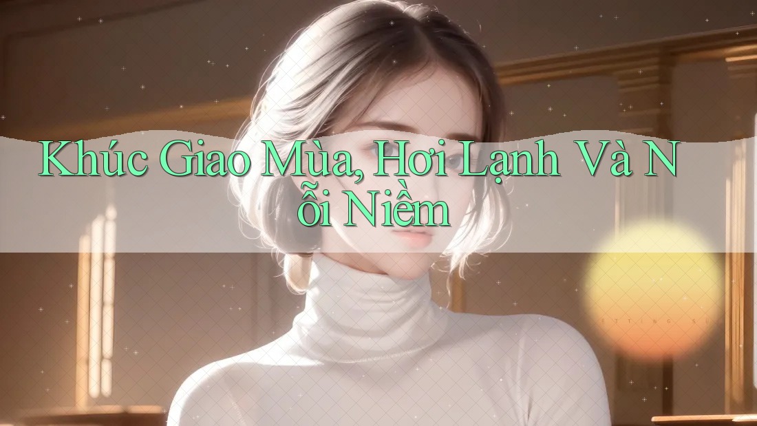 Khúc Giao Mùa, Hơi Lạnh Và Nỗi Niềm