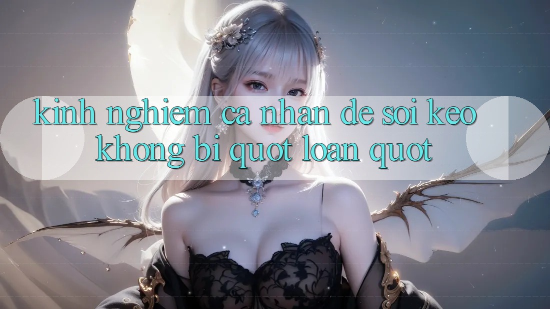 Kinh nghiệm cá nhân để soi kèo không bị " loạn"