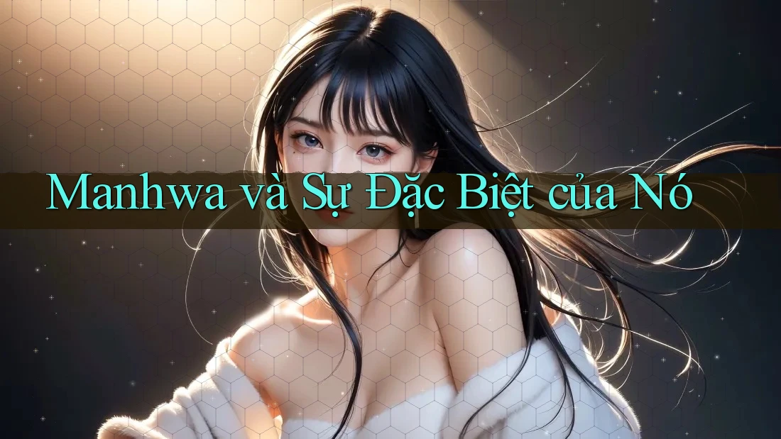 Manhwa và Sự Đặc Biệt của Nó