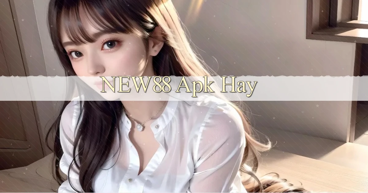 new88 apk hay