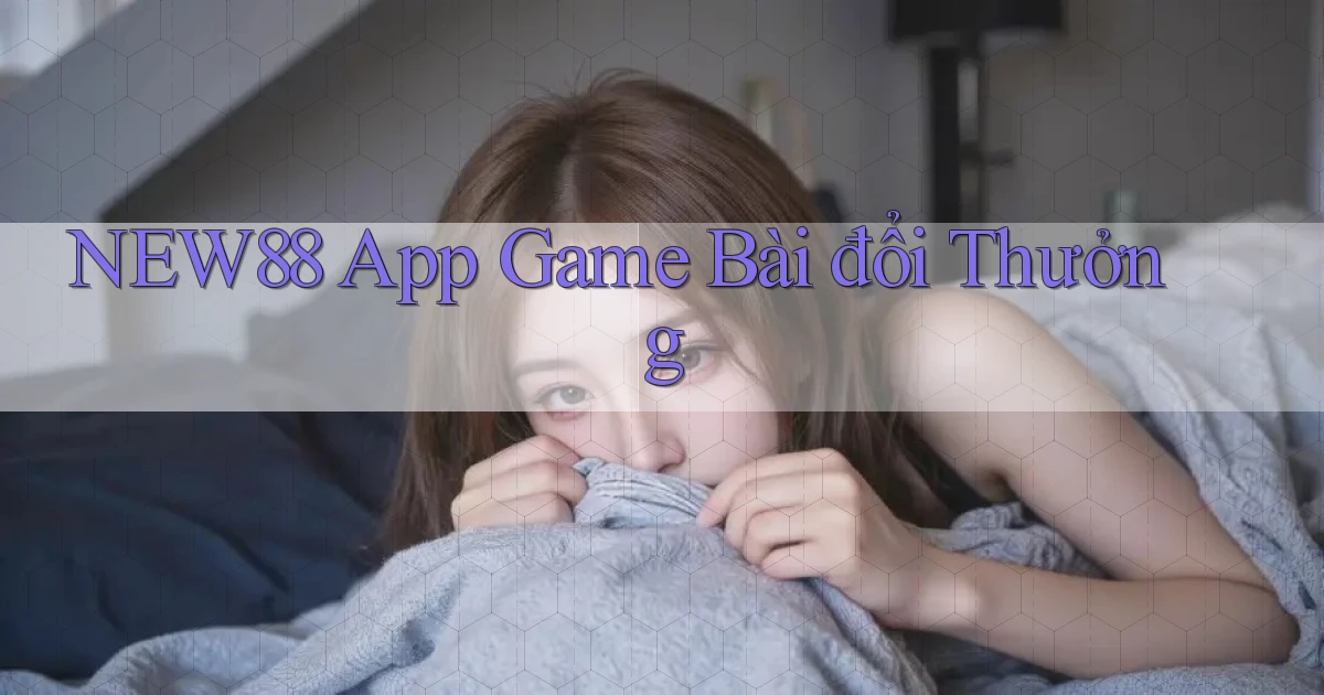 new88 app game bài đổi thưởng