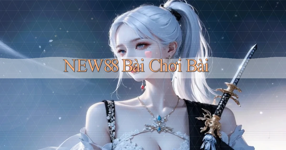 new88 bài chơi bài