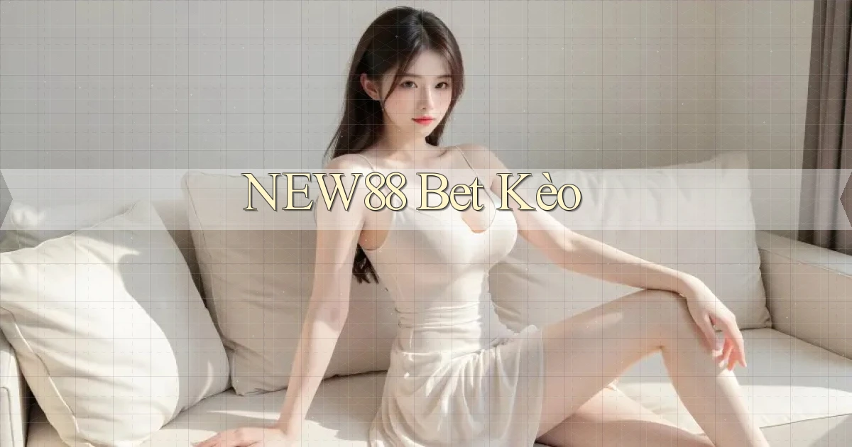 new88 bet kèo