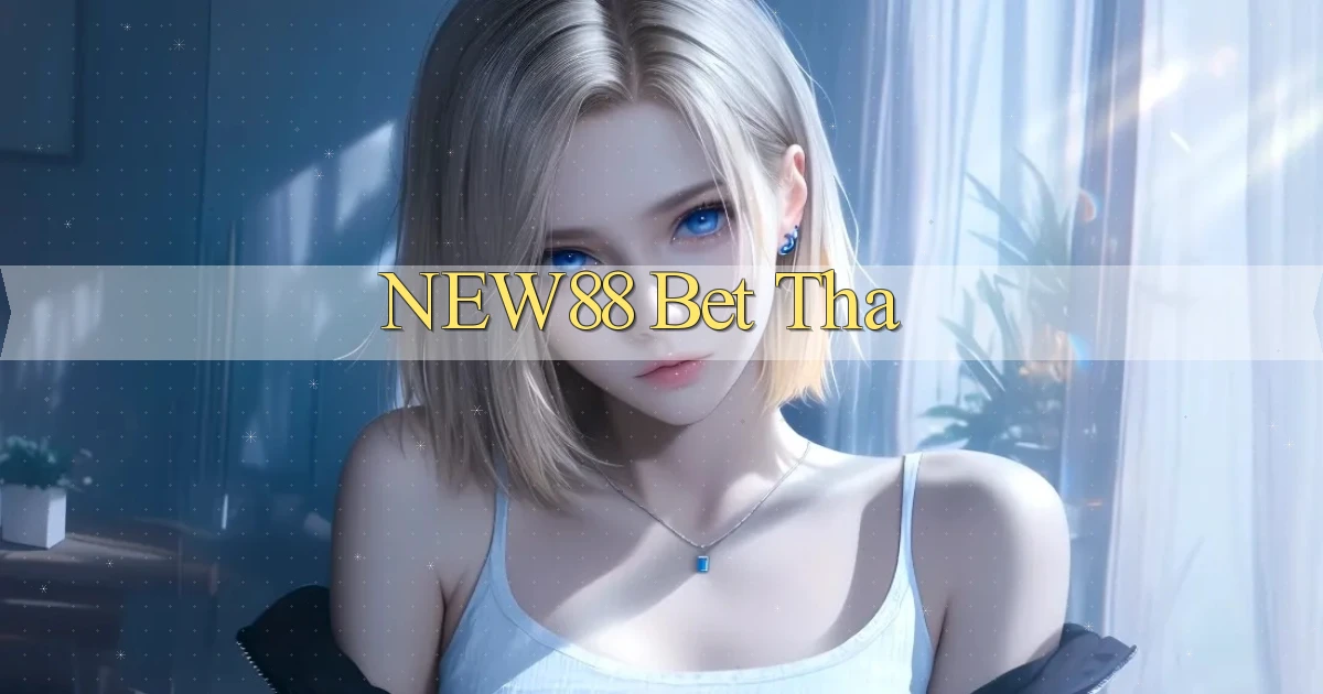 new88 bet tha