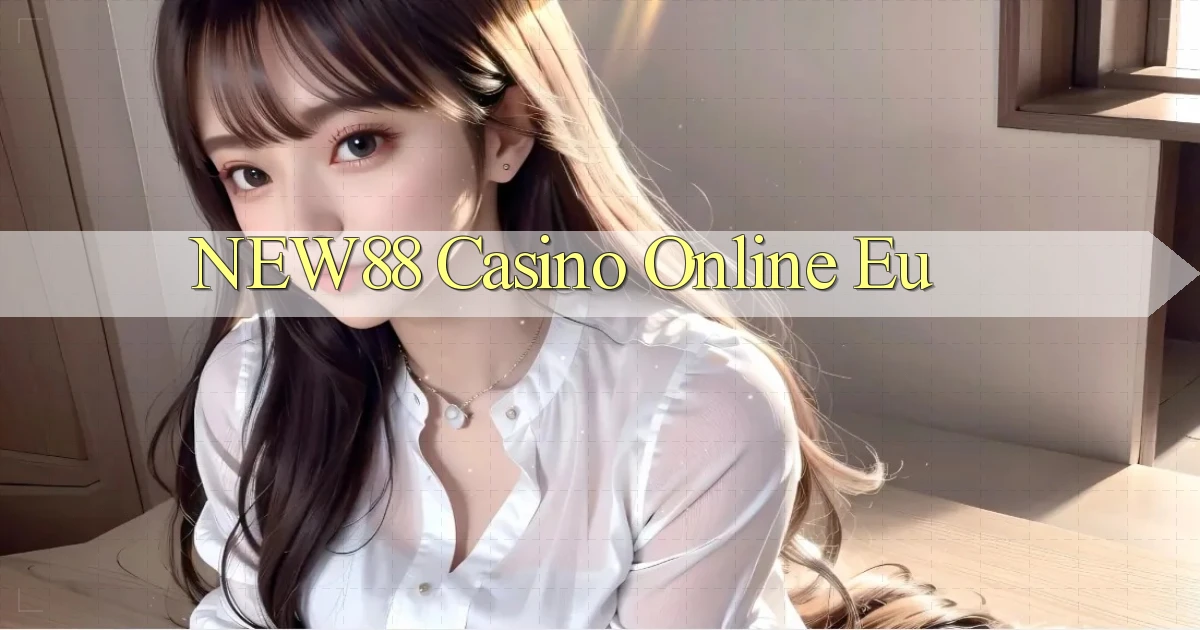 new88 casino online eu