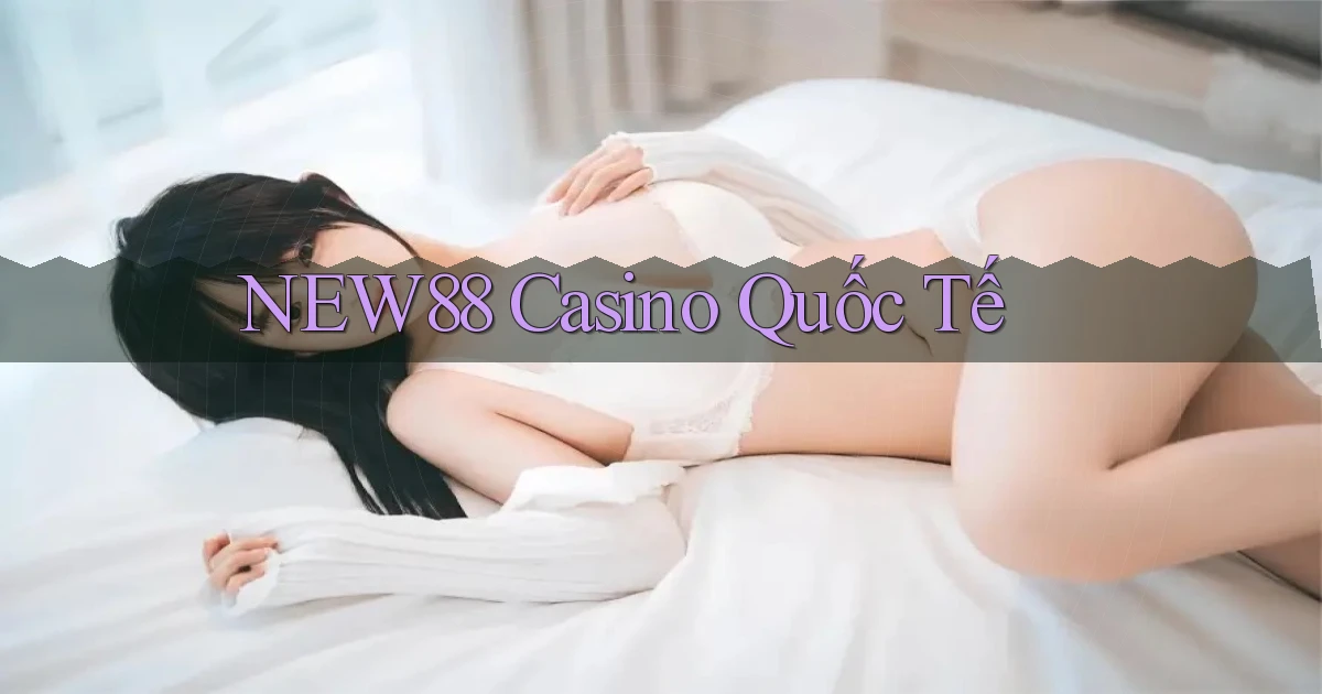 new88 casino quốc tế
