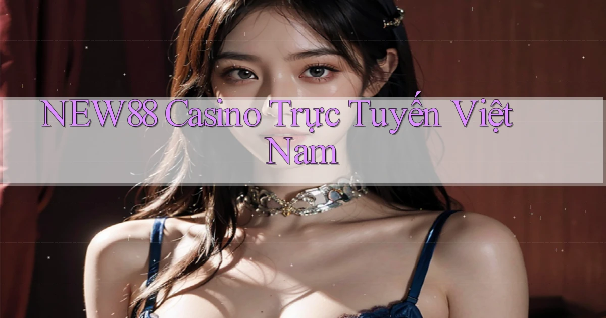 new88 casino trực tuyến việt nam