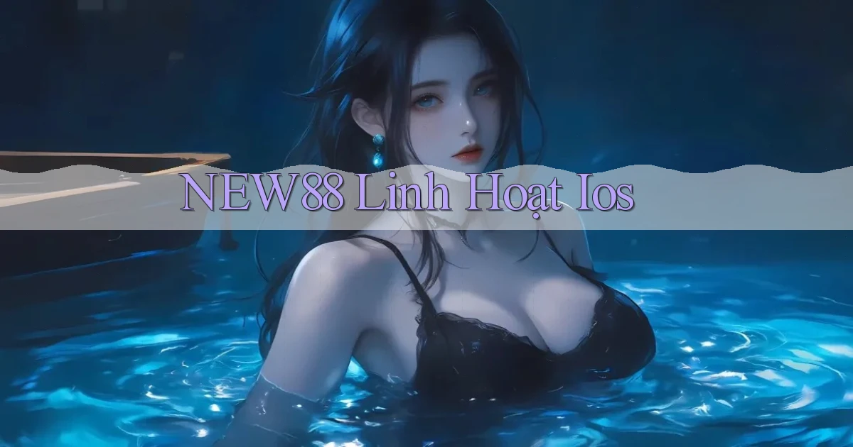 new88 linh hoạt ios