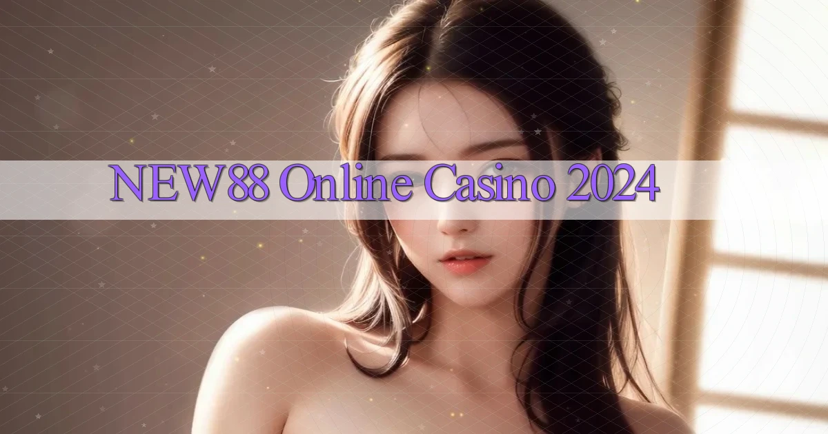 new88 Online Casino 2024