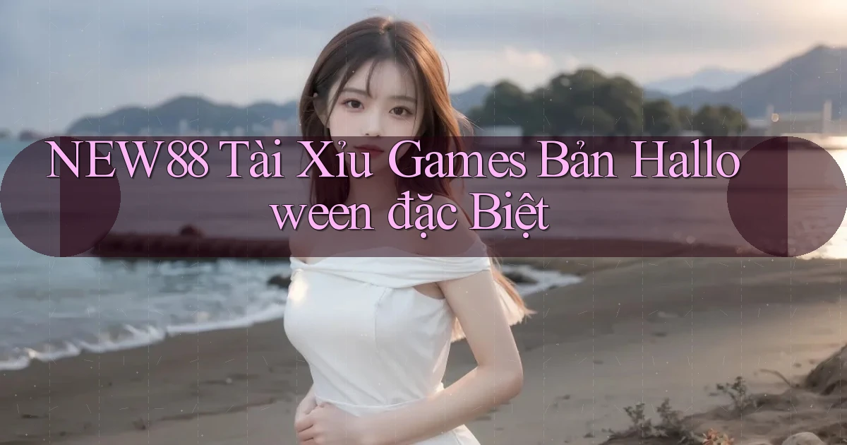 new88  tài xỉu games bản halloween đặc biệt