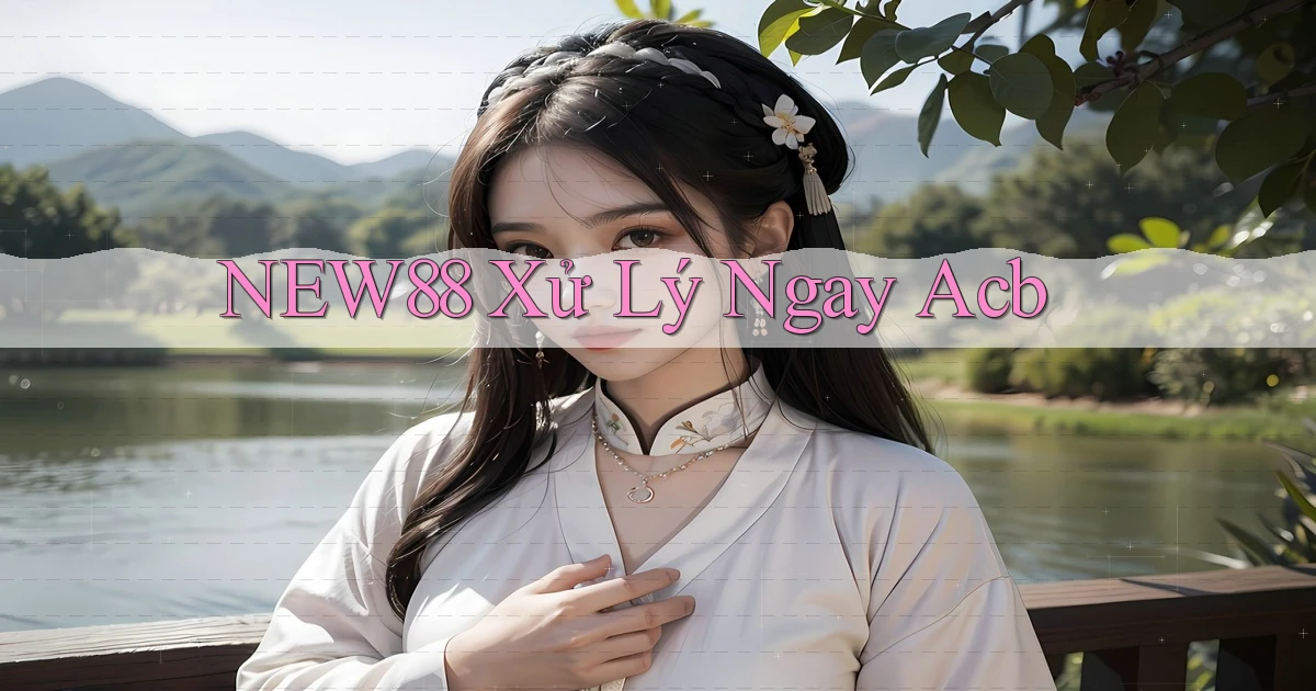 new88 xử lý ngay acb