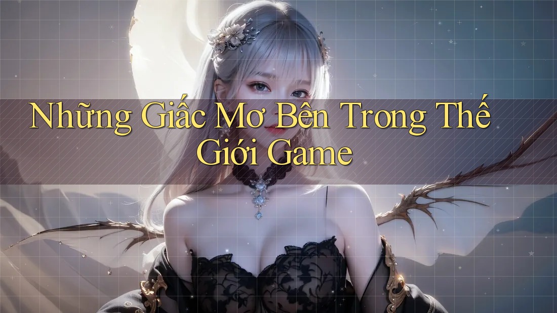 Những Giấc Mơ Bên Trong Thế Giới Game