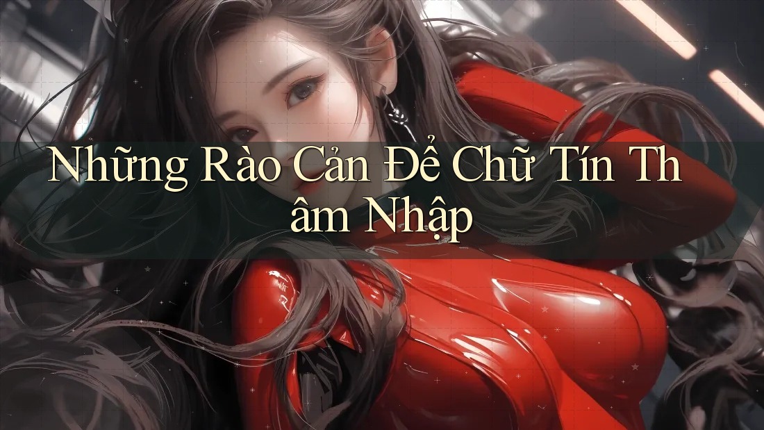 Những Rào Cản Để Chữ Tín Thâm Nhập