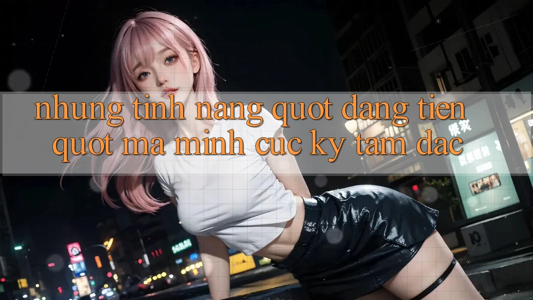 Những tính năng " đáng tiền" mà mình cực kỳ tâm đắc