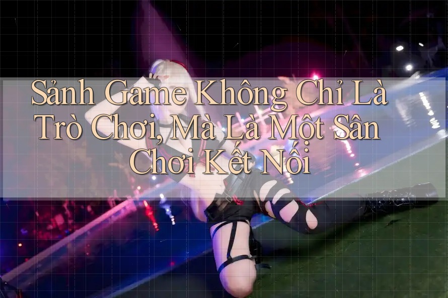 Sảnh Game Không Chỉ Là Trò Chơi, Mà Là Một Sân Chơi Kết Nối Sảnh Game Không Chỉ Là Trò Chơi, Mà Là Một Sân Chơi Kết Nối