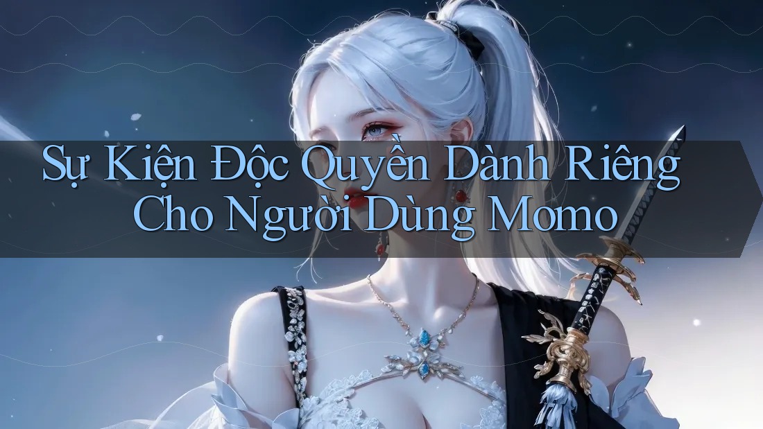 Sự Kiện Độc Quyền Dành Riêng Cho Người Dùng Momo