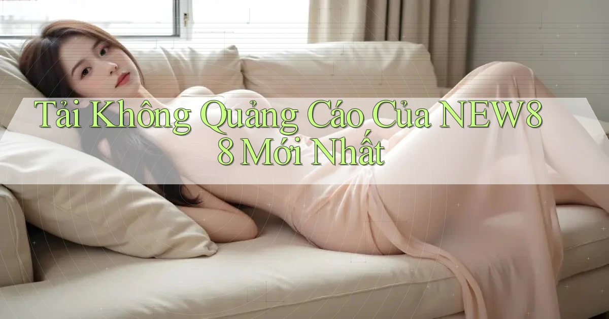 tải không quảng cáo của new88 mới nhất